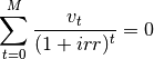 \sum_{t=0}^M{\frac{v_t}{(1+irr)^{t}}} = 0